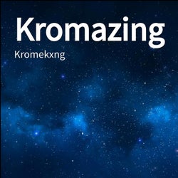 Kromazing