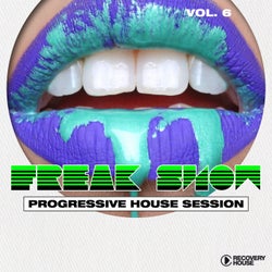 Freak Show Vol. 6 - Progressive House Session