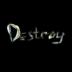 Destroy