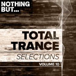 Nothing But... Total Trance Selections, Vol. 10