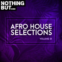 Nothing But... Afro House Selections, Vol. 01