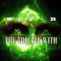 The Trouble With