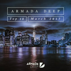 Armada Deep Top 10 - March 2017 - Extended Versions