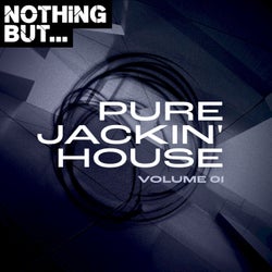 Nothing But... Pure Jackin' House, Vol. 01