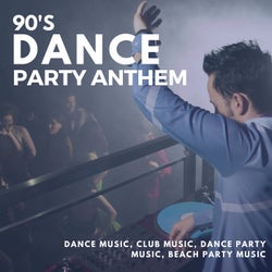 90's Dance Party Anthem (Dance Music, Club Music, Dance Party Music, Beach Party Music)
