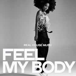 Feel My Body (Real House Music)