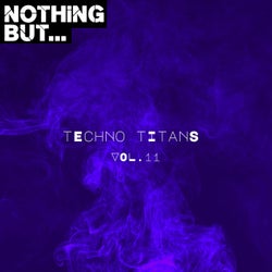 Nothing But... Techno Titans, Vol. 11