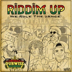 Totally Dubwise Recordings Presents: Riddim Up - We Rule the Dance
