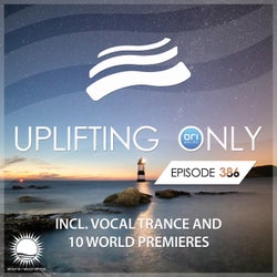 Uplifting Only Episode 386 (incl. Vocal Trance)
