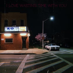 I Love Wasting Time With You