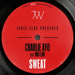 Sweat (feat. MAI LAN) [Idris Elba Presents Charlie AYO] [Music from the Netflix Original Series "Turn Up Charlie"]