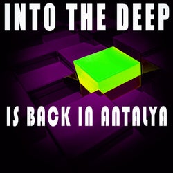 Into the Deep - Is Back In Antalya