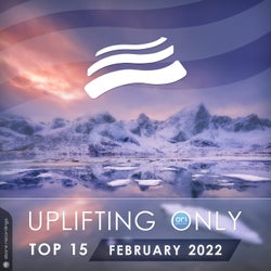 Uplifting Only Top 15: February 2022 (Extended Mixes)