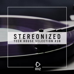 Stereonized - Tech House Selection Vol. 38