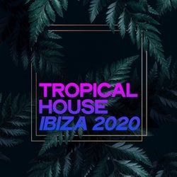 Tropical House Ibiza 2020