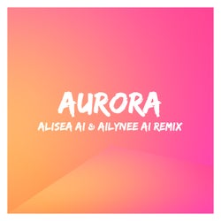 Aurora (Alisea Ai & Ailynee Ai Remix)