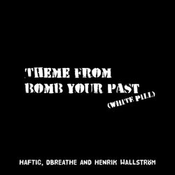 Theme From Bomb Your Past (White Pill)