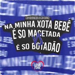 Na Minha Xota Bebê É So Macetada Vs É So Botadão