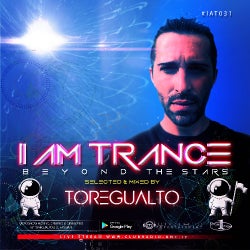I AM TRANCE – 031 (SELECTED BY TOREGUALTO)