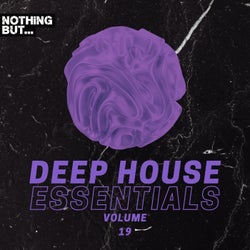Nothing But... Deep House Essentials, Vol. 19