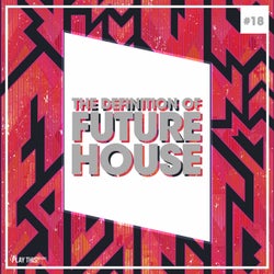 The Definition Of Future House Vol. 19