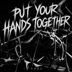 PUT YOUR HANDS TOGETHER