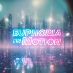 Euphoria in Motion