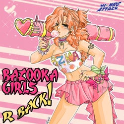 Bazooka Girls R Back