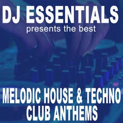DJ Essentials Presents the Best Melodic House & Techno Club Anthems
