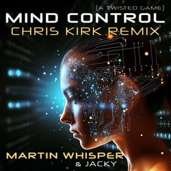 Mind Control (A Twisted Game) [Chris Kirk Remix]