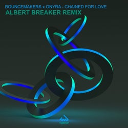 Chained for Love - Albert Breaker Remix