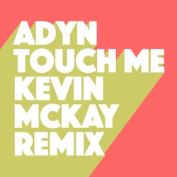 Touch Me (Kevin McKay Remix)