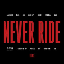 Never Ride (feat. Sjava, 25K, LucasRaps, Wordz, Thato Saul, Saudi, Maglera Doe Boy, Buzzi Lee, Roii, YoungstaCPT, Anzo)