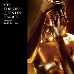 Mix the Vibe: Quentin Harris Timeless Re-Collection - DJ Mix