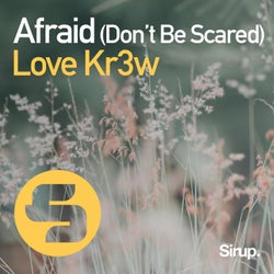 Afraid (Don't Be Scared)