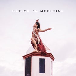 Let Me Be Medicine