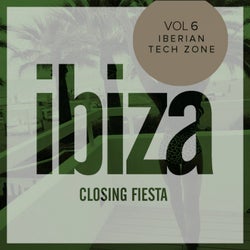 Ibiza Closing Fiesta, Vol.6: Iberian Tech Zone