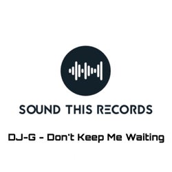 Dont Keep Me Waiting
