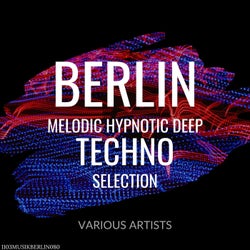 Berlin Melodic Hypnotic Deep Techno Selection