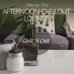 Afternoon Chillout Lounge: Chillout Your Mind