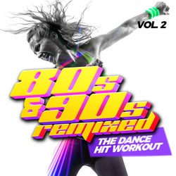 80s and 90s Remixed, Vol. 2 - The Dance Hit Workout