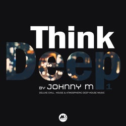 Think Deep Vol.1 (Deluxe Chill House & Atmospheric Deep House Music)