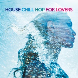 House Chill Hop for Lovers - The Best Erotic Sound For Dance Floors
