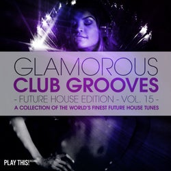 Glamorous Club Grooves - Future House Edition, Vol. 15