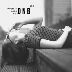 Music Is Your Life Dnb, Vol. 5