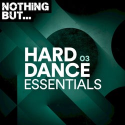 Nothing But... Hard Dance Essentials, Vol. 03