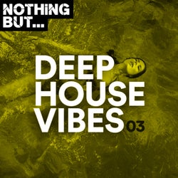 Nothing But... Deep House Vibes, Vol. 03