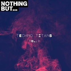 Nothing But... Techno Titans, Vol. 09