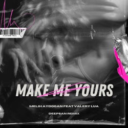 Make Me Yours (Deepsan Remix)