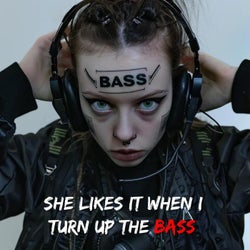 She Likes It When I Turn Up The Bass